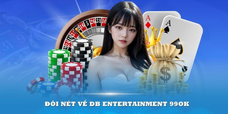 Đôi nét về DB Entertainment 99OK